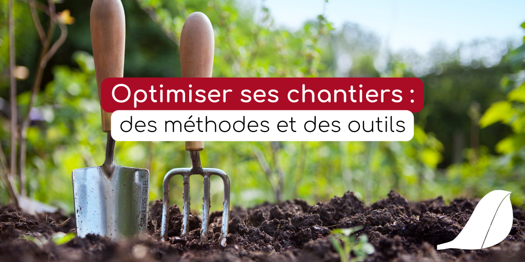 Optimiser ses chantiers : des méthodes et des outils